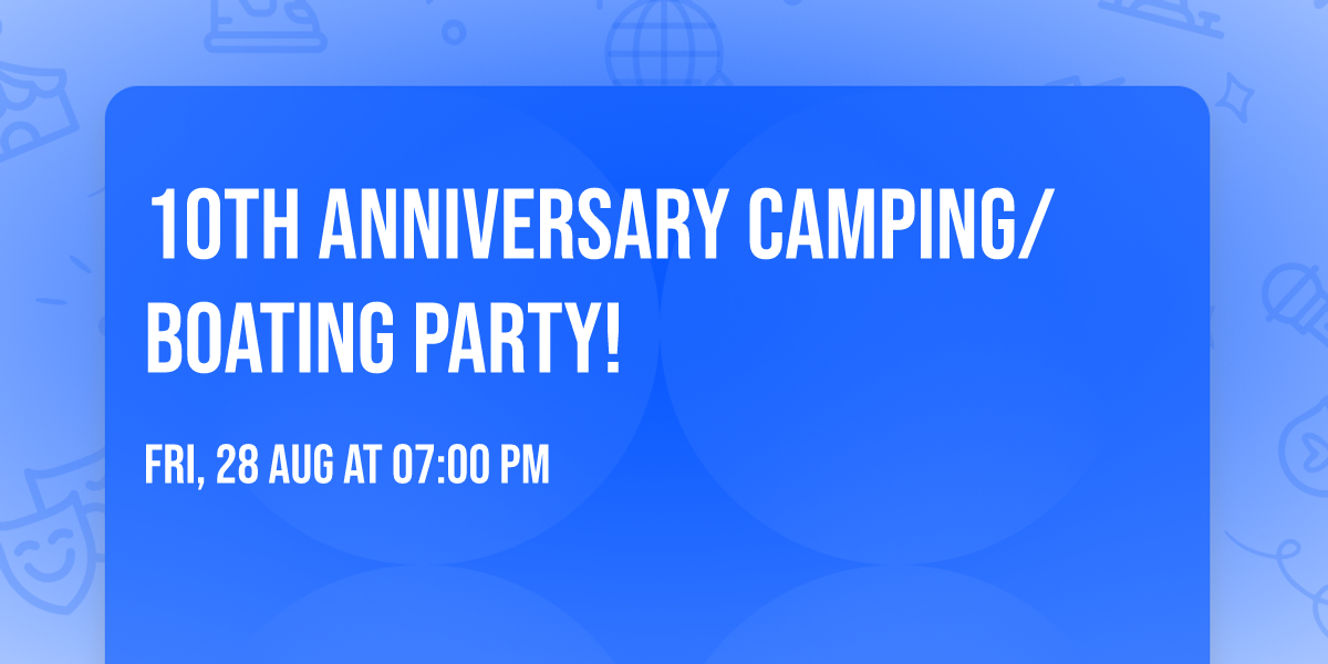10th Anniversary Camping\/Boating Party!