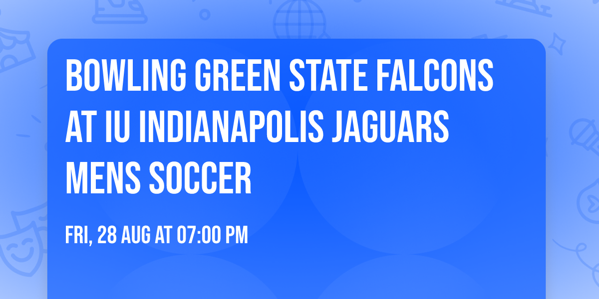 Bowling Green State Falcons at IU Indianapolis Jaguars Mens Soccer