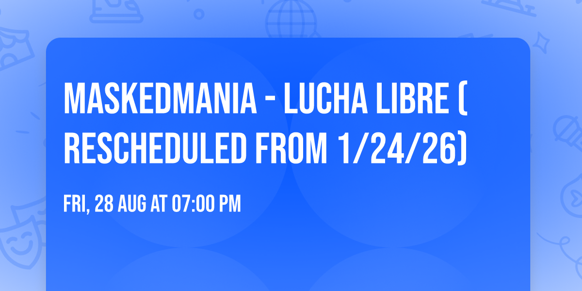 MaskedMania - Lucha Libre (Rescheduled from 1\/24\/26)