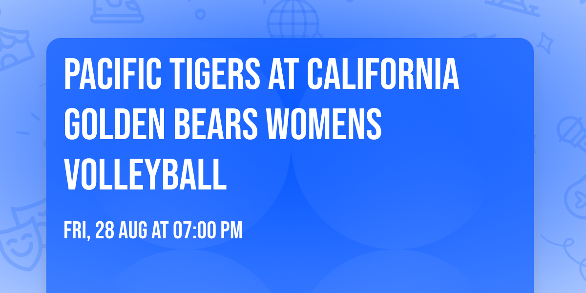 Pacific Tigers at California Golden Bears Womens Volleyball