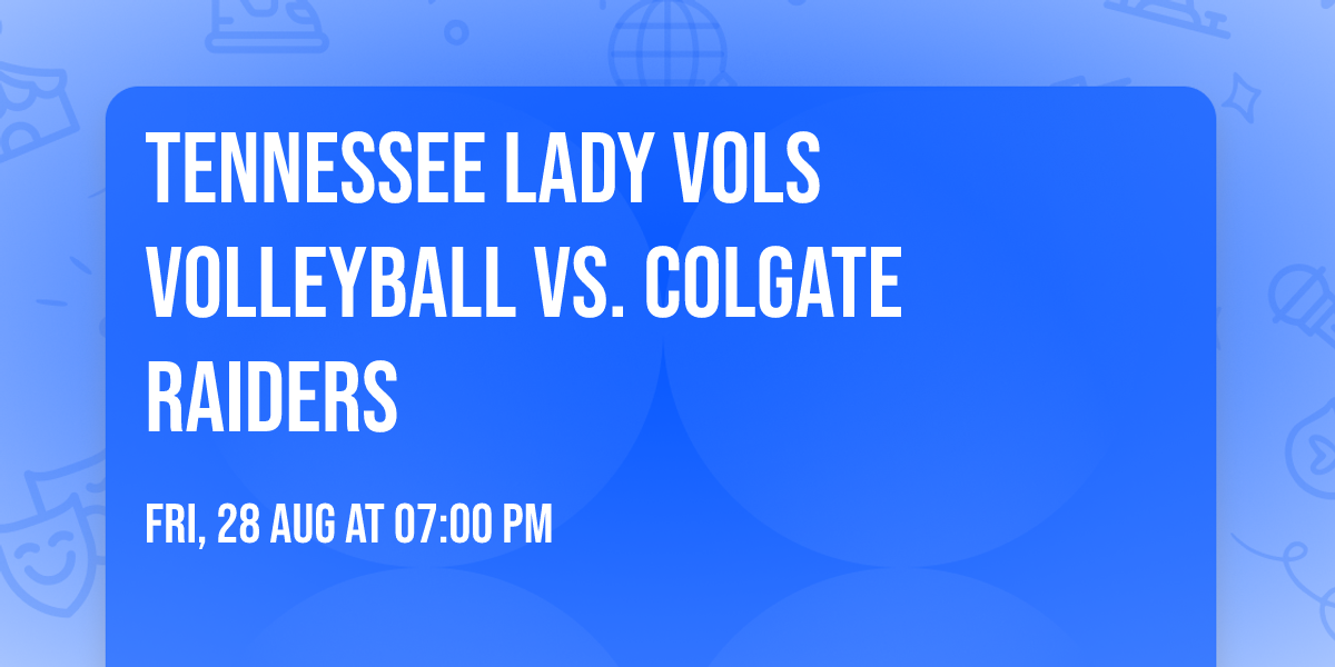 Tennessee Lady Vols Volleyball vs. Colgate Raiders