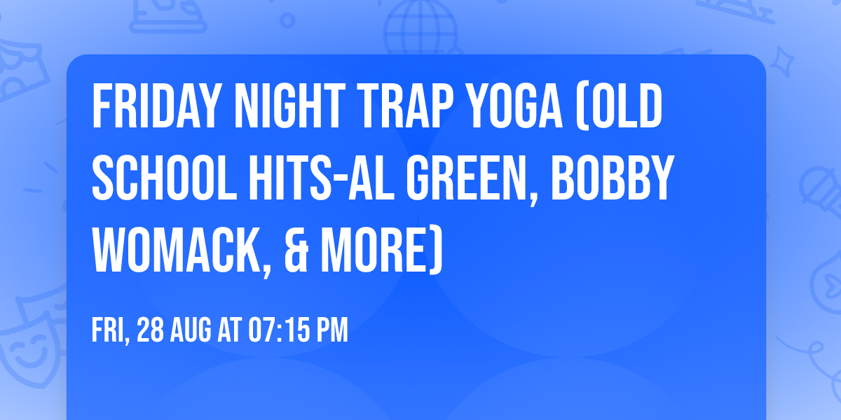 Friday Night Trap Yoga (Old School Hits-Al Green, Bobby Womack, & MORE)