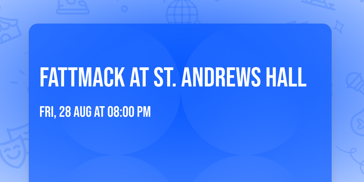 FattMack at St. Andrews Hall