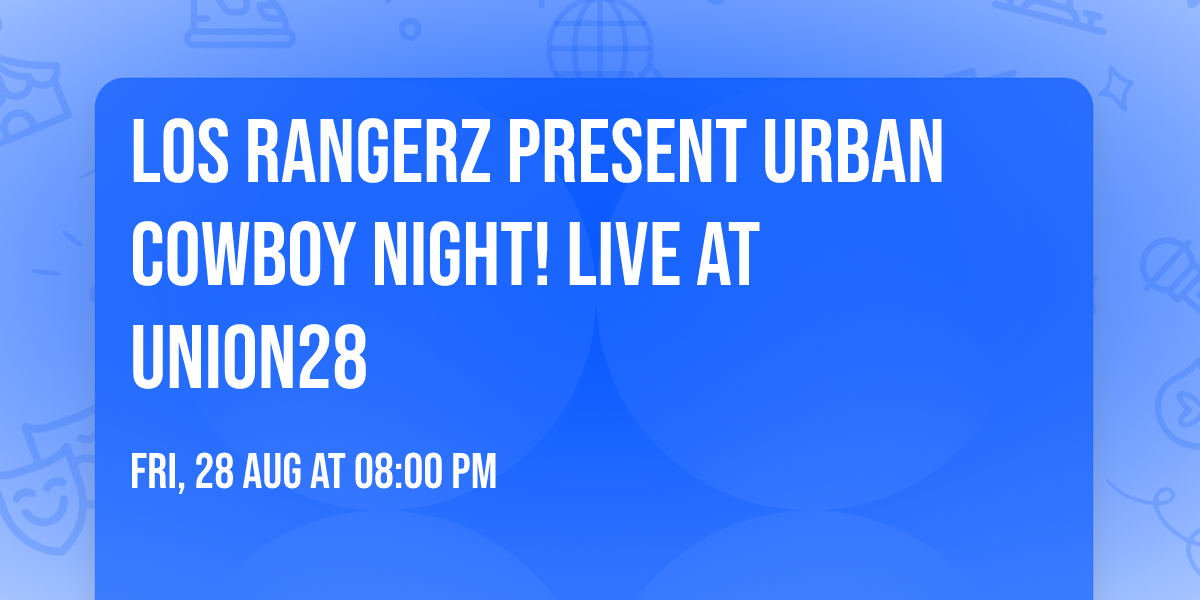 Los Rangerz Present URBAN COWBOY NIGHT! Live at Union28