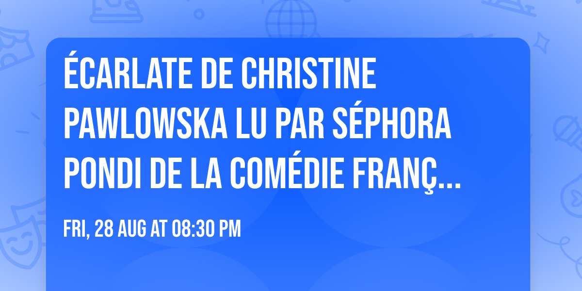 \u00c9carlate de Christine Pawlowska lu par S\u00e9phora Pondi de la Com\u00e9die fran\u00e7aise