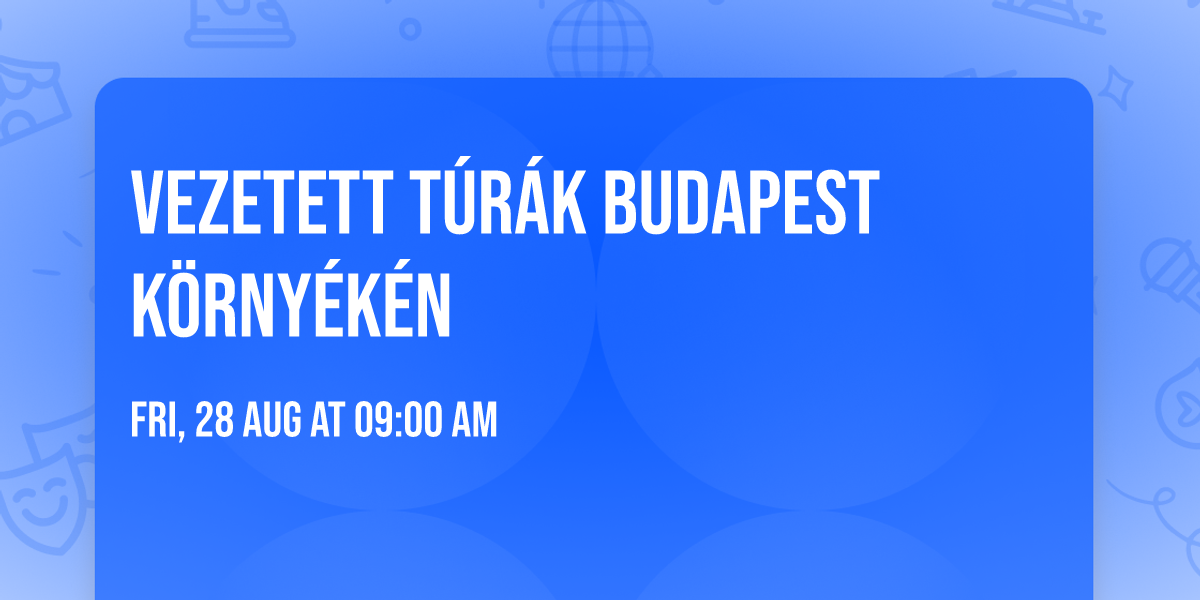 Vezetett t\u00far\u00e1k Budapest k\u00f6rny\u00e9k\u00e9n