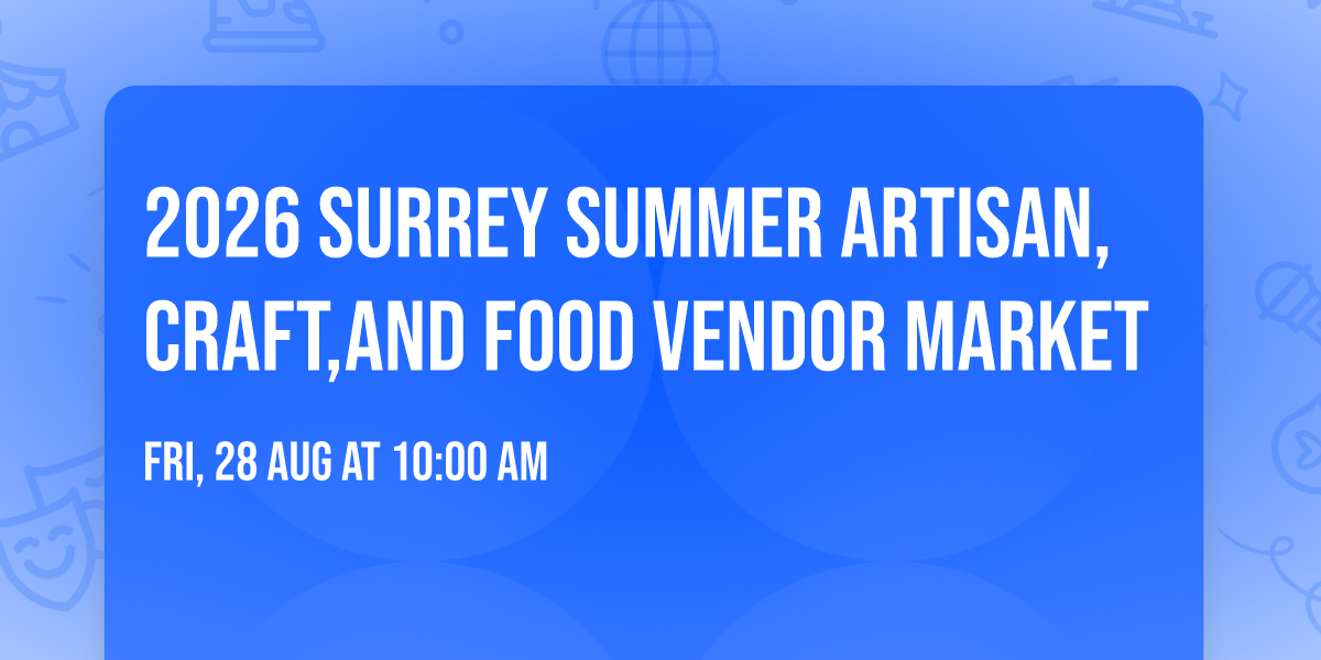 2026 Surrey Summer Artisan,Craft,And Food Vendor Market