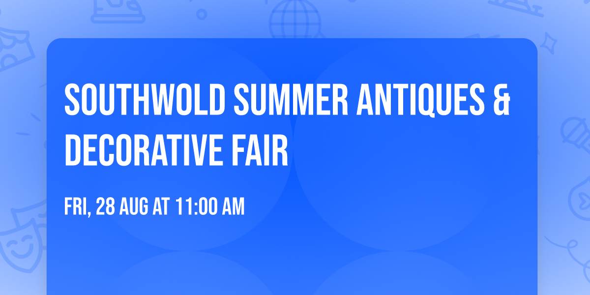 Southwold Summer Antiques & Decorative Fair 