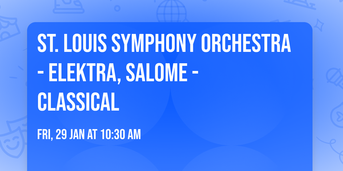 St. Louis Symphony Orchestra - Elektra, Salome - Classical