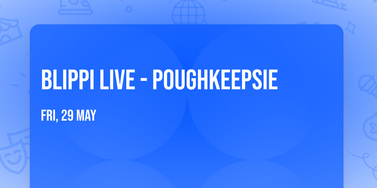 Blippi Live - Poughkeepsie