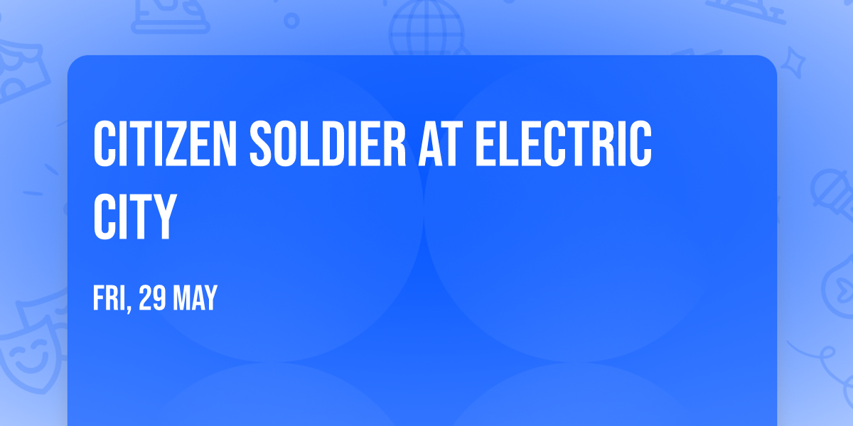 Citizen Soldier at Electric City