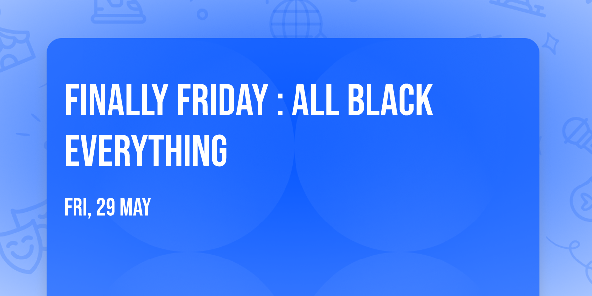 FINALLY FRIDAY : All Black Everything