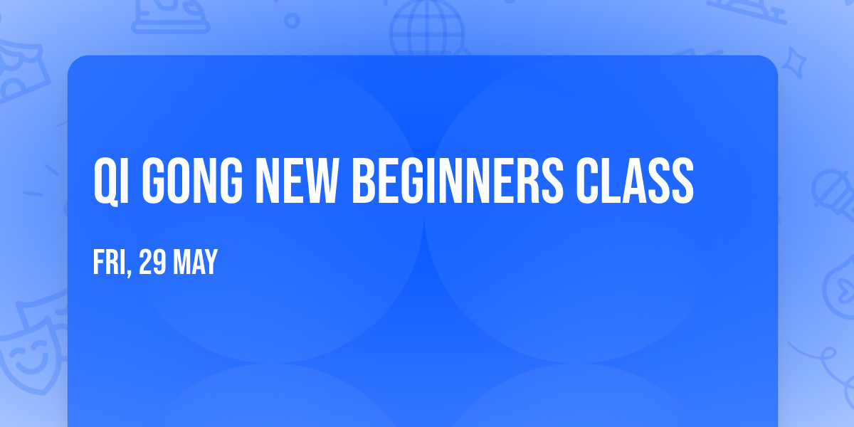 QI Gong New Beginners Class