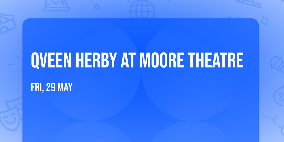 Qveen Herby at Moore Theatre