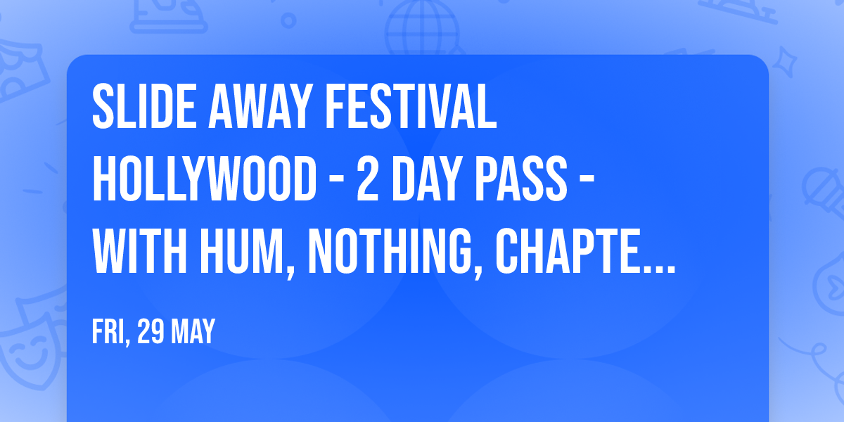 Slide Away Festival Hollywood - 2 Day Pass - with Hum, Nothing, Chapterhouse, and more