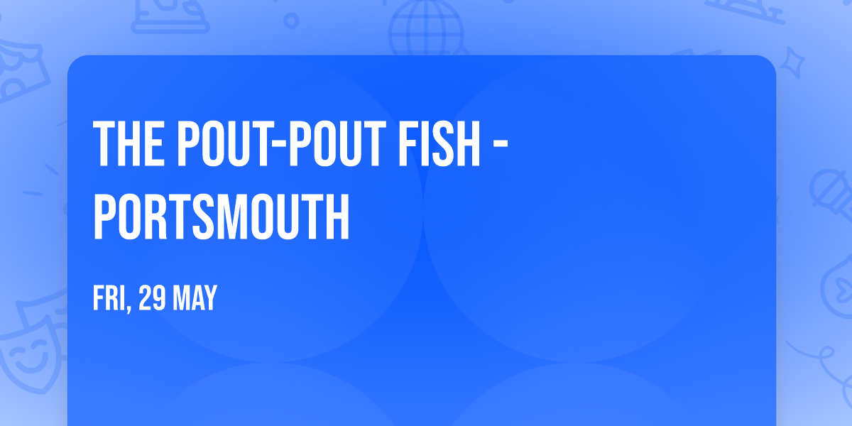 The Pout-Pout Fish - Portsmouth