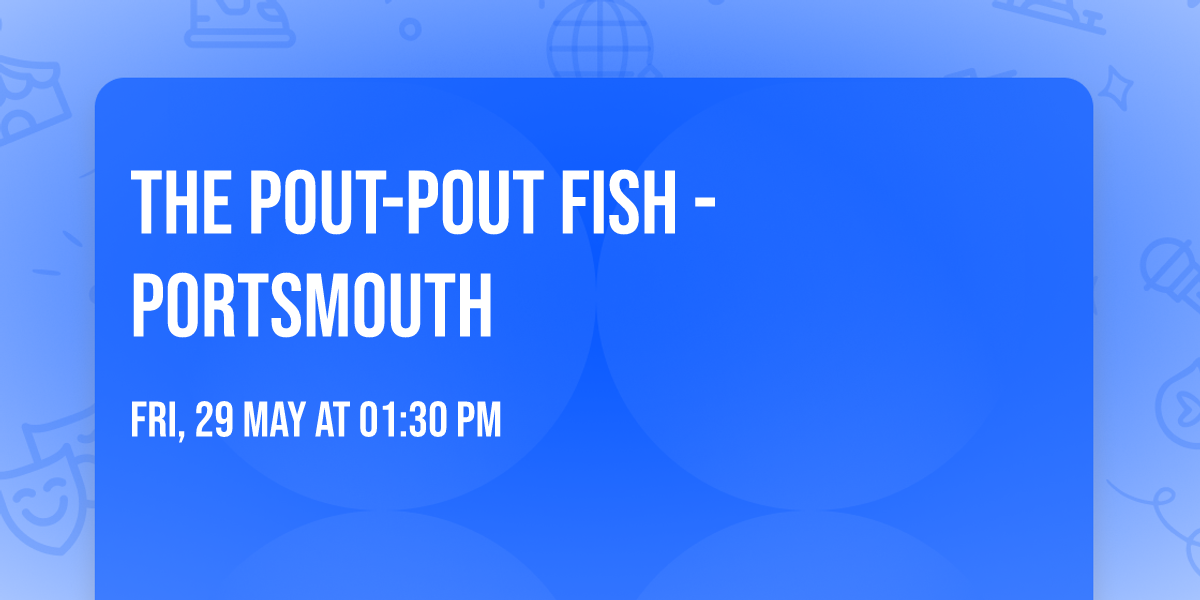 The Pout-Pout Fish - Portsmouth