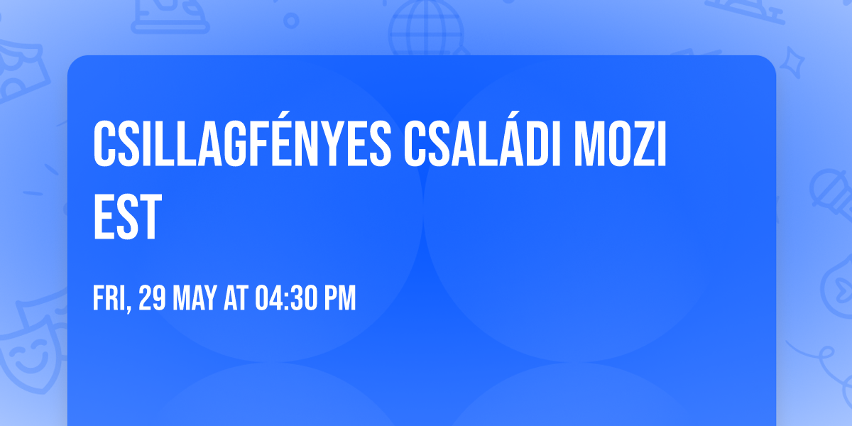 Csillagf\u00e9nyes csal\u00e1di mozi est