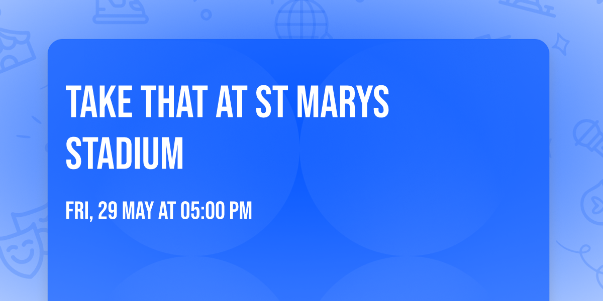 Take That at St Marys Stadium