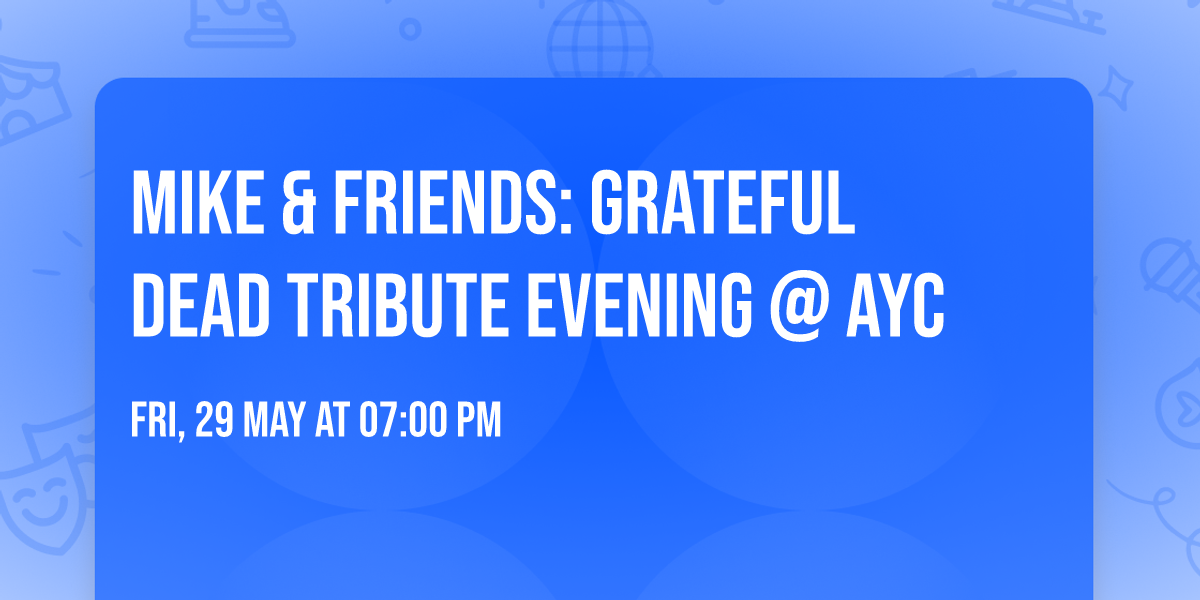 Mike & Friends: Grateful Dead Tribute evening @ AYC