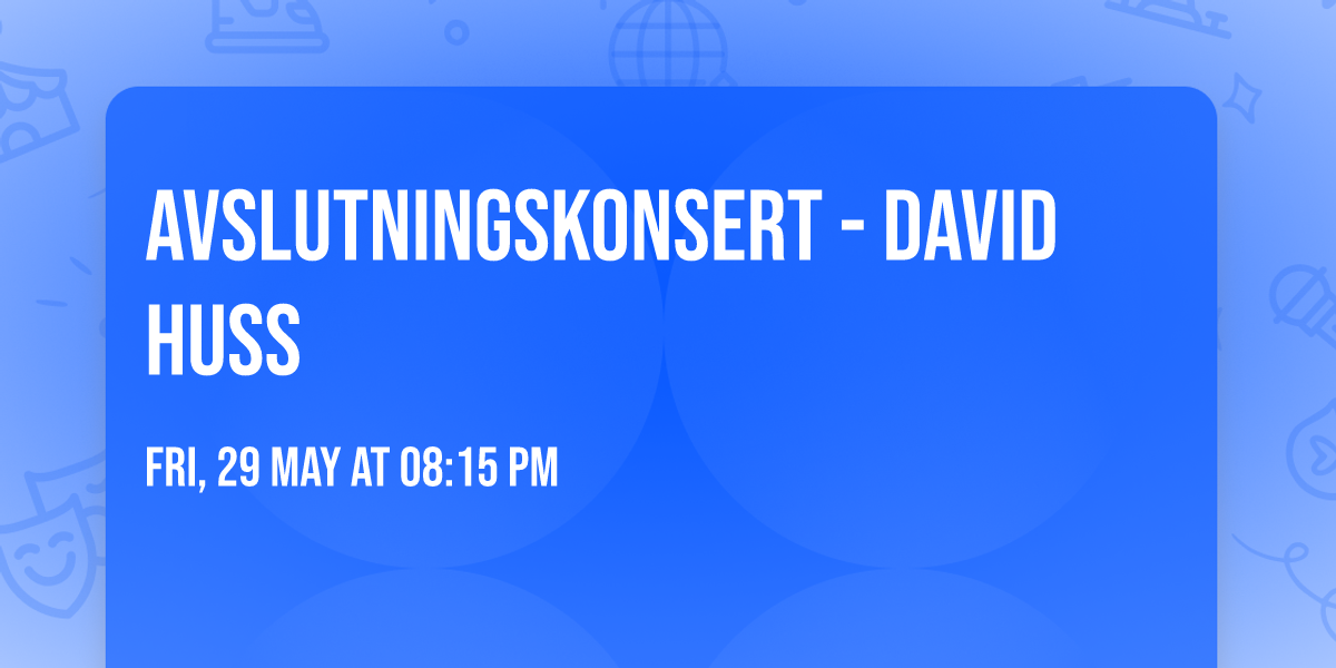 Avslutningskonsert - David Huss