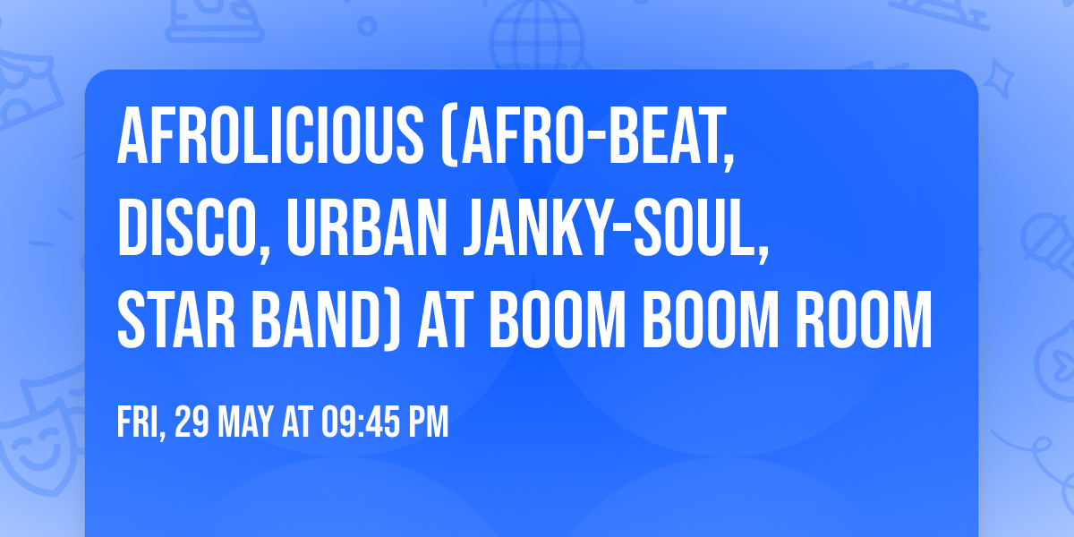 AFROLICIOUS (Afro-Beat, Disco, Urban Janky-Soul, Star Band) at Boom Boom Room