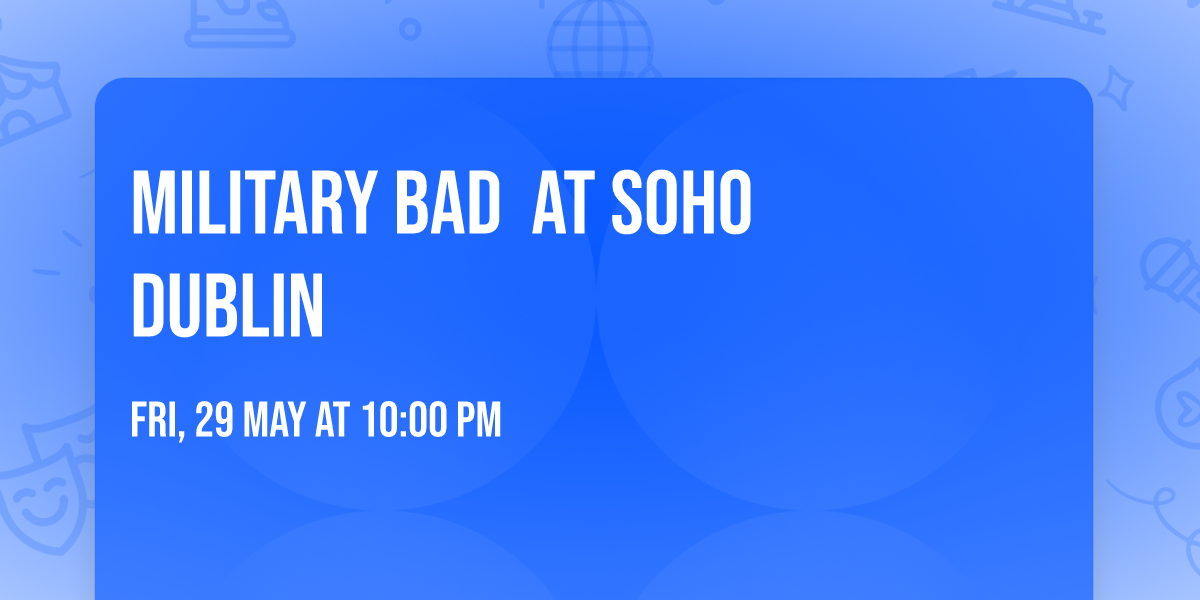 MILITARY BAD \ufe0f at SOHO Dublin \ufe0f