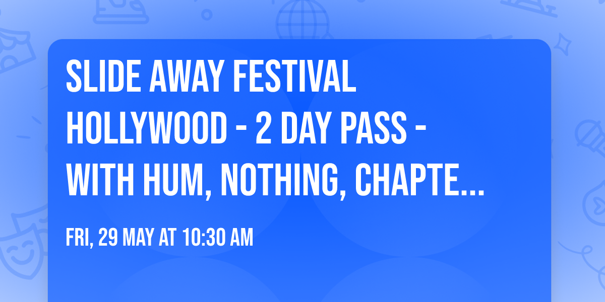 Slide Away Festival Hollywood - 2 Day Pass - with Hum, Nothing, Chapterhouse, and more
