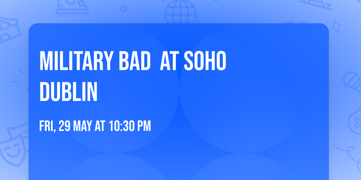 MILITARY BAD \ufe0f at SOHO Dublin \ufe0f