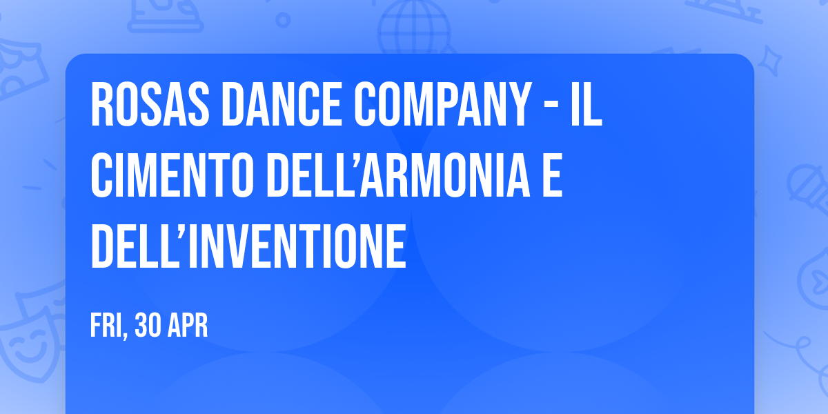 Rosas Dance Company - Il Cimento dell\u2019Armonia e dell\u2019Inventione