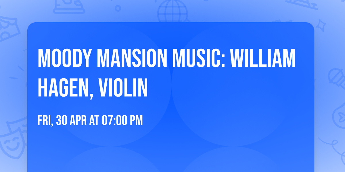 Moody Mansion Music: William Hagen, Violin