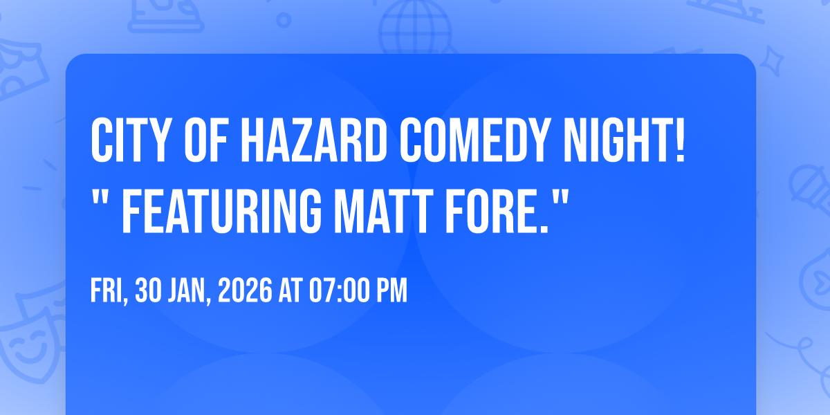 City Of Hazard Comedy Night!  Featuring Matt Fore.
