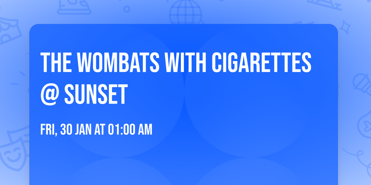 The Wombats with Cigarettes @ Sunset