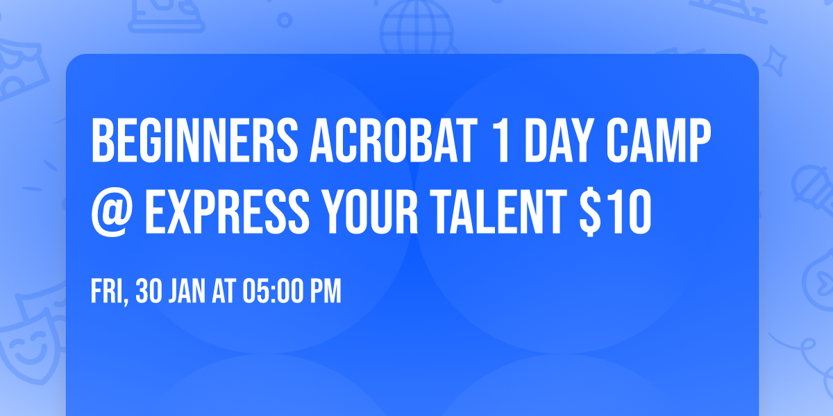 Beginners Acrobat 1 day Camp @ Express Your Talent $10