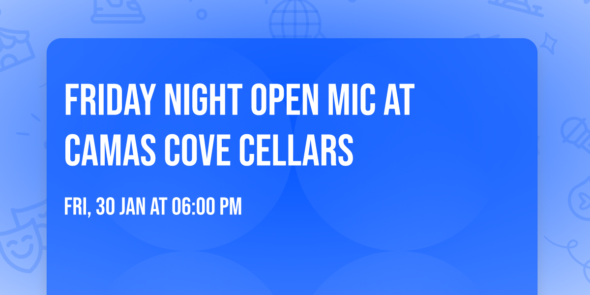 Friday Night Open Mic at Camas Cove Cellars 