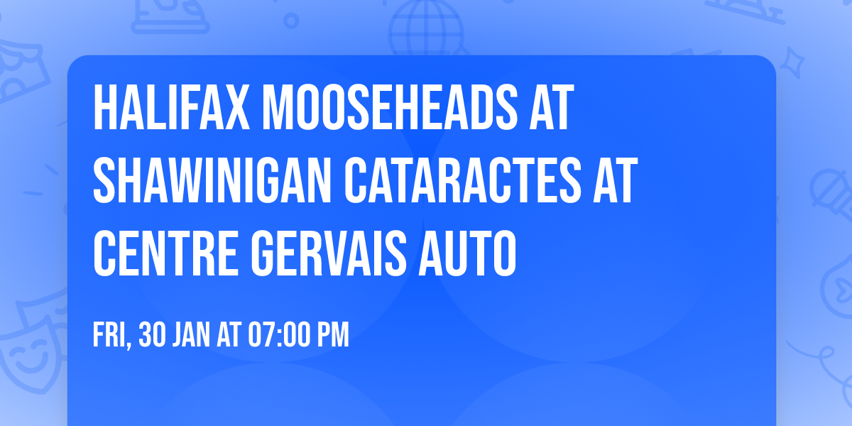 Halifax Mooseheads at Shawinigan Cataractes at Centre Gervais Auto