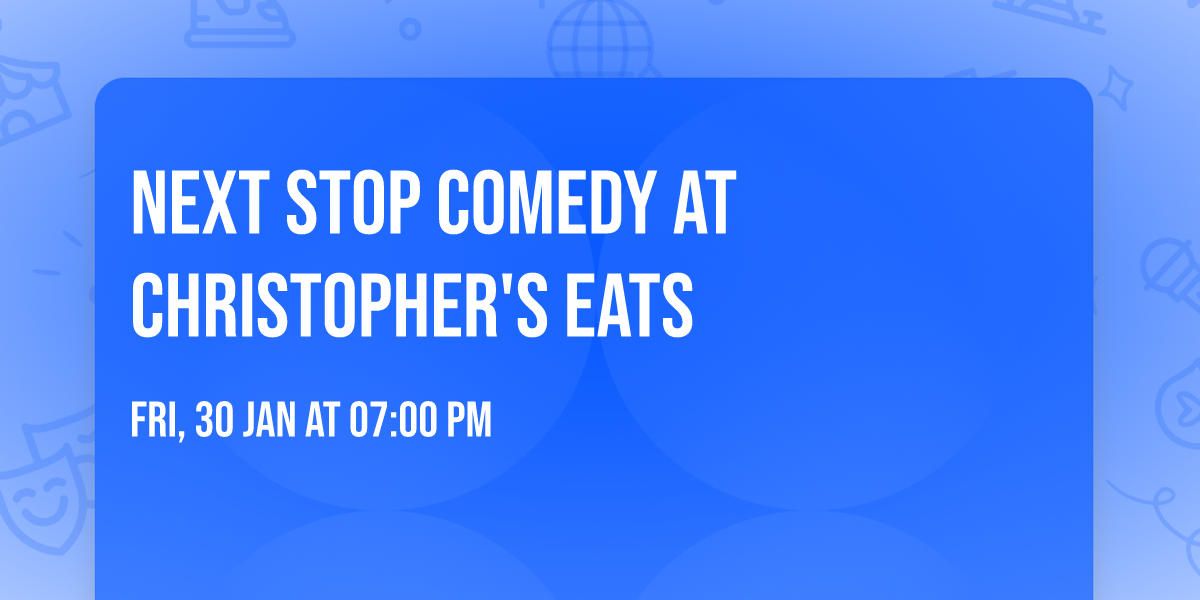 Next Stop Comedy at Christopher's Eats