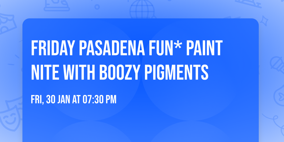 Friday Pasadena Fun* Paint Nite with Boozy Pigments 