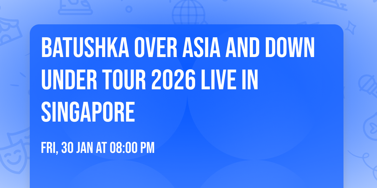 BATUSHKA OVER ASIA AND DOWN UNDER TOUR 2026 LIVE IN SINGAPORE