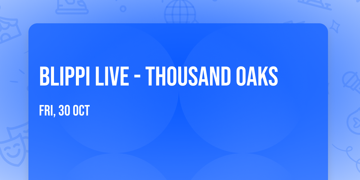 Blippi Live - Thousand Oaks