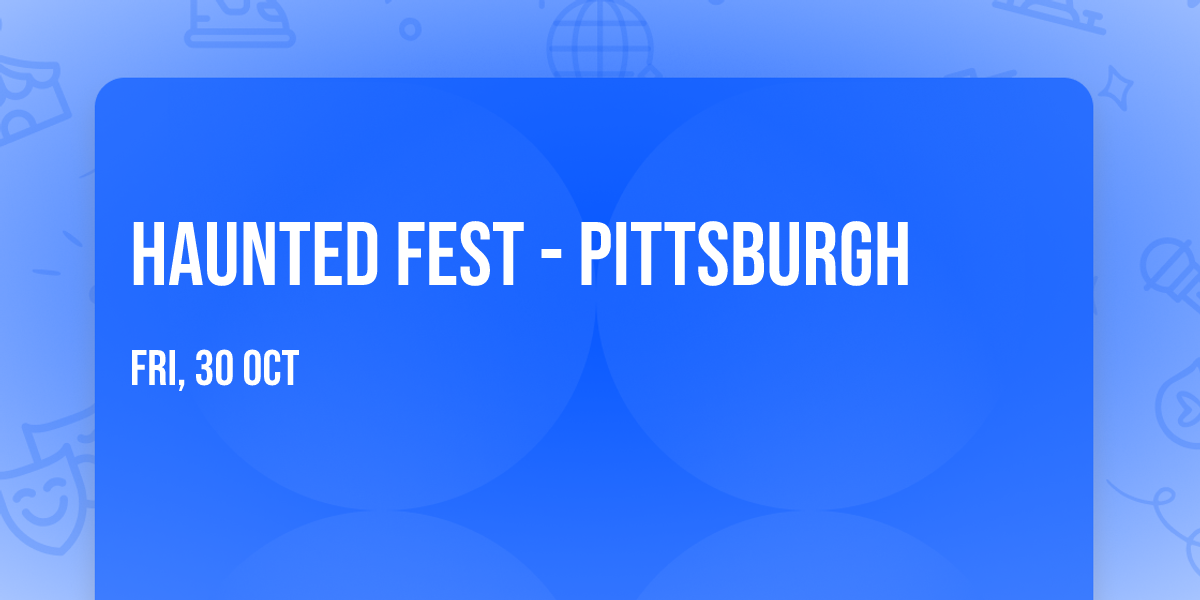 Haunted Fest - Pittsburgh