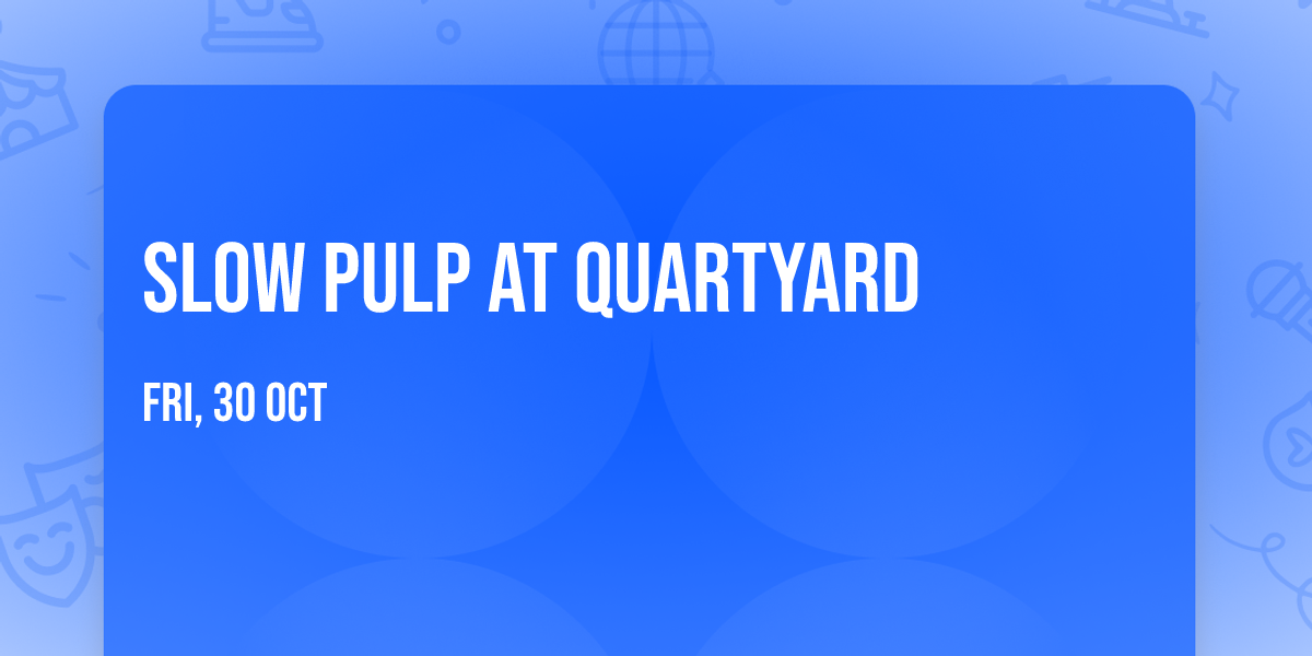 Slow Pulp at Quartyard