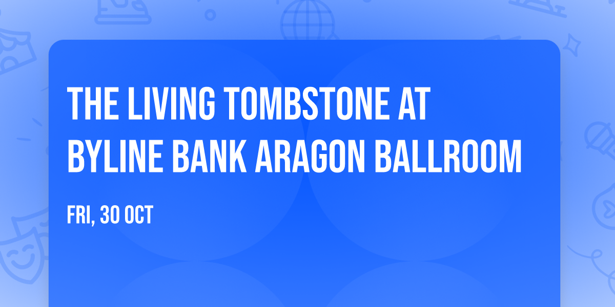 The Living Tombstone at Byline Bank Aragon Ballroom