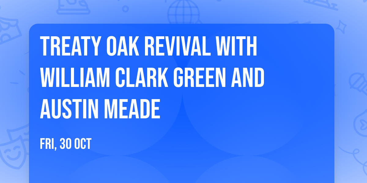 Treaty Oak Revival with William Clark Green and Austin Meade