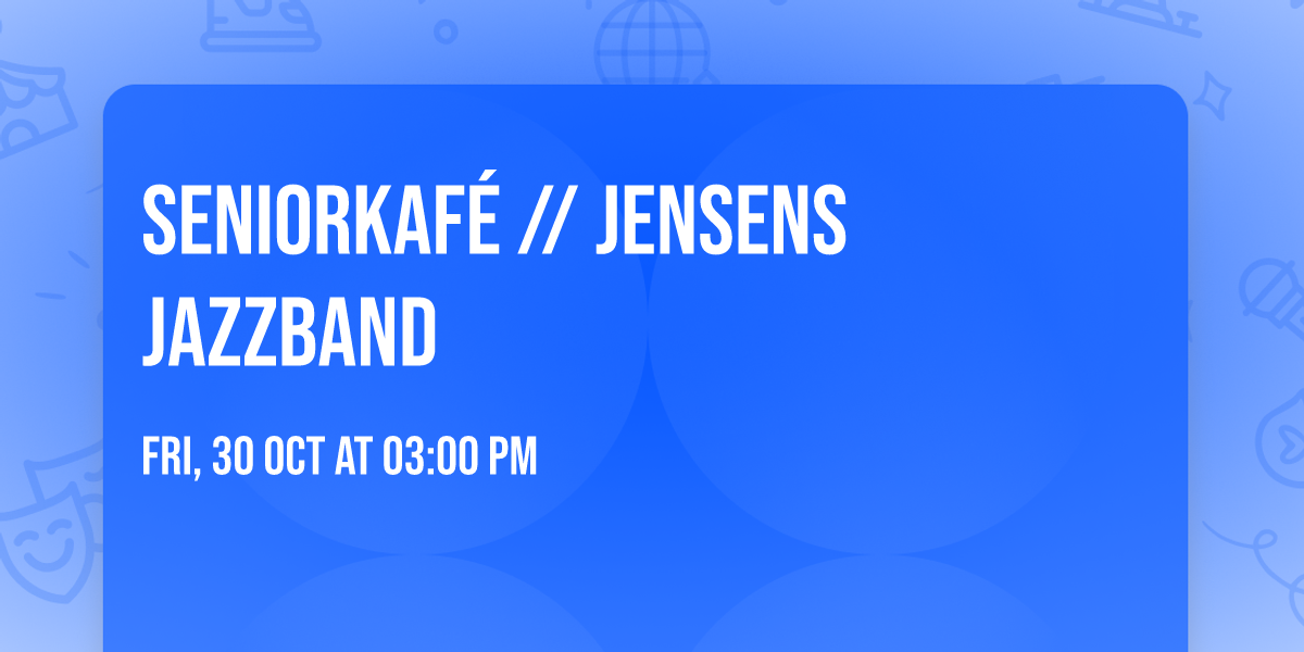 Seniorkaf\u00e9 \/\/ Jensens jazzband