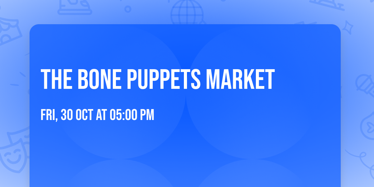 The Bone Puppets Market