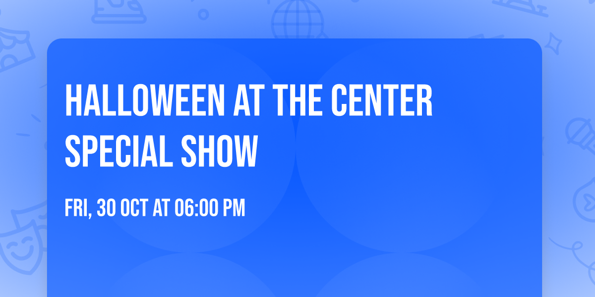 Halloween at the Center Special Show
