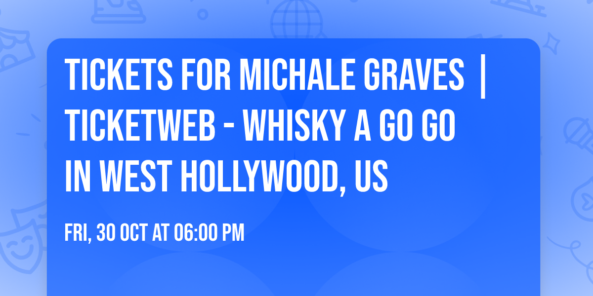 Tickets for Michale Graves | TicketWeb - Whisky A Go Go in West Hollywood, US