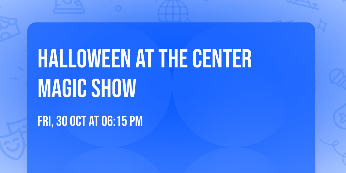 Halloween at the Center Magic Show