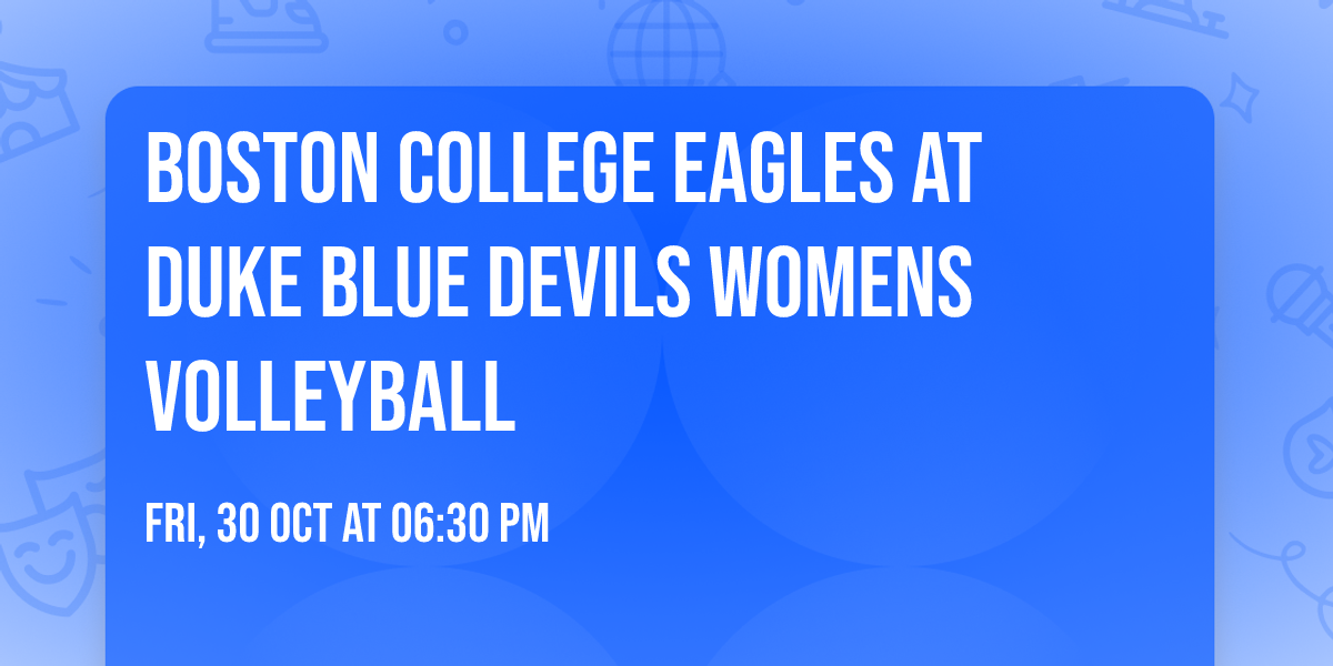 Boston College Eagles at Duke Blue Devils Womens Volleyball